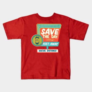 Save the Day from six feet away Kids T-Shirt